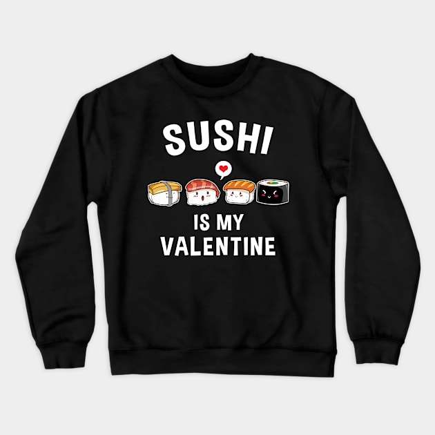 Sushi Is My Valentine Funny Valentine Crewneck Sweatshirt by TheBeardComic